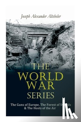 Altsheler, Joseph Alexander - The World War Series