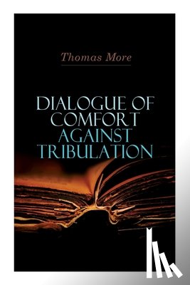 More, Thomas - Dialogue of Comfort Against Tribulation