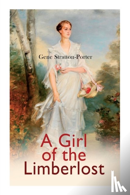 Stratton-Porter, Gene - A Girl of the Limberlost