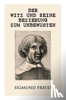 Freud, Sigmund - Der Witz und seine Beziehung zum Unbewu ten