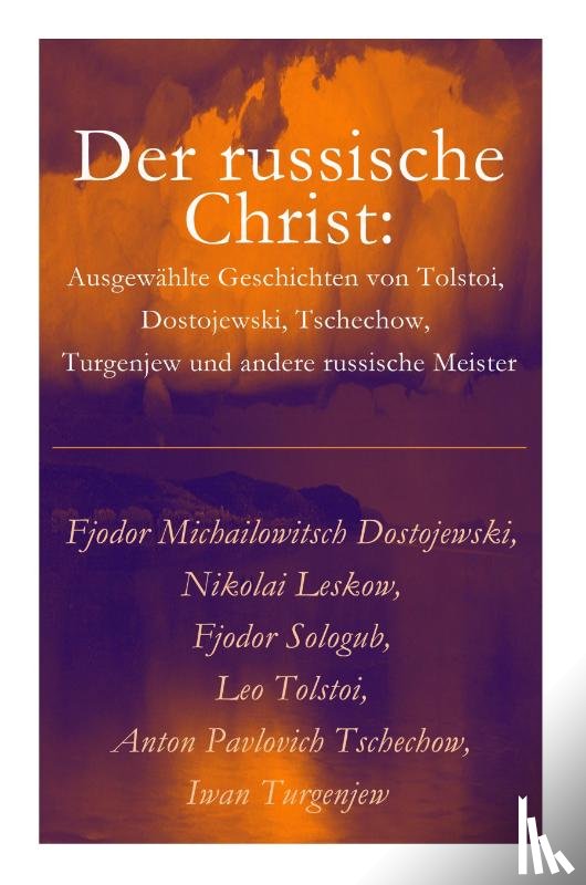 Dostojewski, Fjodor Michailowitsch, Leskow, Nikolai, Sologub, Fjodor - Der russische Christ