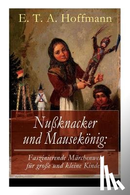 Hoffmann, E T a - Nußknacker und Mausekonig