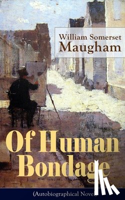 Maugham, William Somerset - Of Human Bondage (Autobiographical Novel)