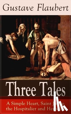 Flaubert, Gustave - Three Tales