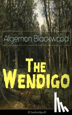 Blackwood, Algernon - The Wendigo (Unabridged)