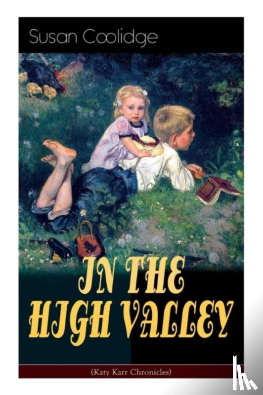 Coolidge, Susan, McDermot, Jessie - IN THE HIGH VALLEY (Katy Karr Chronicles)