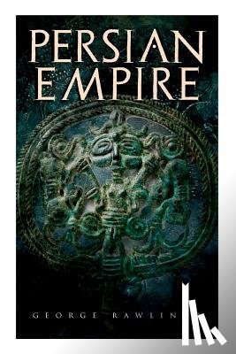 Rawlinson, George - Persian Empire