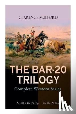 Mulford, Clarence, Dixon, Maynard - THE BAR-20 TRILOGY - Complete Western Series