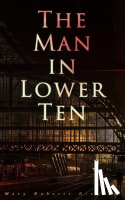 Rinehart, Mary Roberts - The Man in Lower Ten