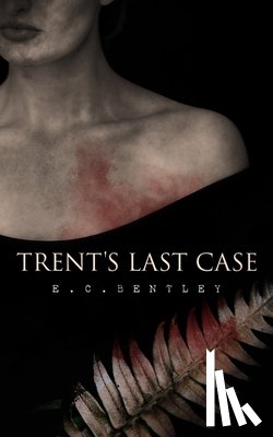 Bentley, E C - Trent's Last Case