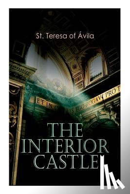 St Teresa of Avila, Zimmerman, Benedict - The Interior Castle