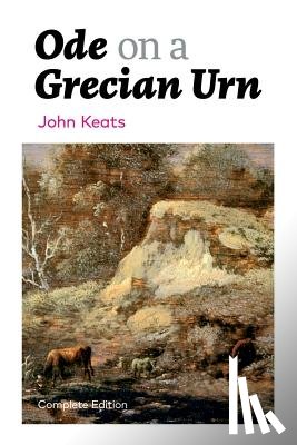 Keats, John - Ode on a Grecian Urn (Complete Edition)