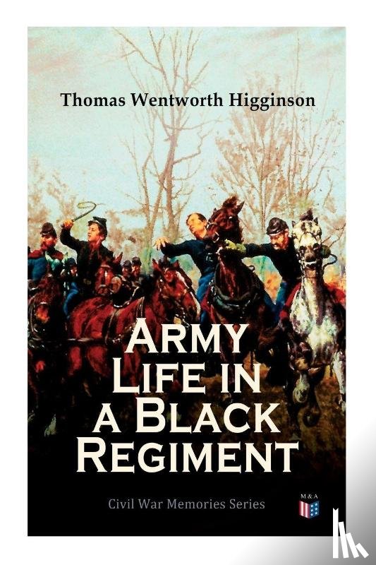 Higginson, Thomas Wentworth - Army Life in a Black Regiment