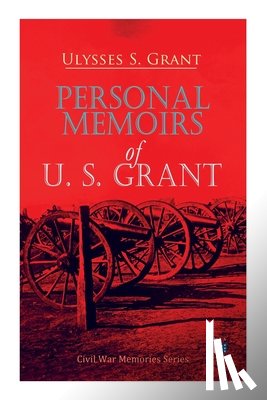 Grant, Ulysses S. - Personal Memoirs of U. S. Grant