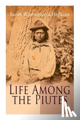 Hopkins, Sarah Winnemucca - Life Among the Piutes