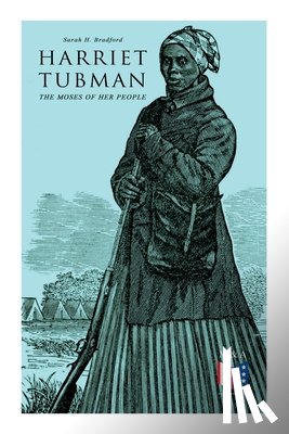 Bradford, Sarah H. - Harriet Tubman, The Moses of Her People