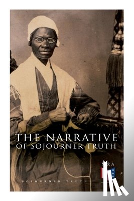 Truth, Sojourner - The Narrative of Sojourner Truth