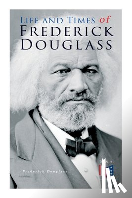 Douglass, Frederick - Life and Times of Frederick Douglass