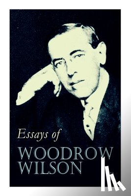 Wilson, Woodrow - Essays of Woodrow Wilson