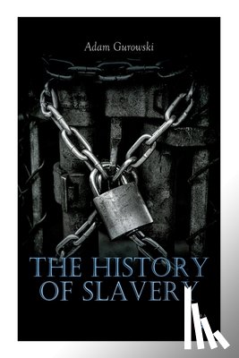 Gurowski, Adam - The History of Slavery