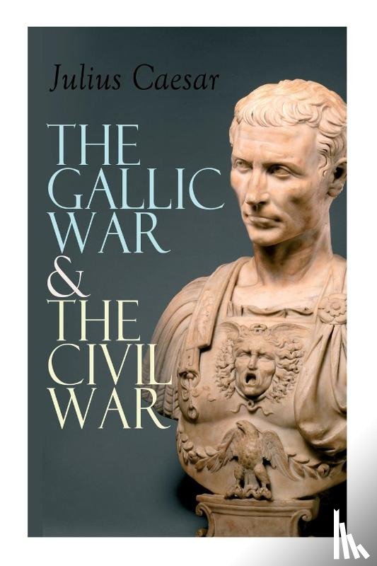 Caesar, Julius, McDevitte, W a, Bohn, W S - The Gallic War & The Civil War