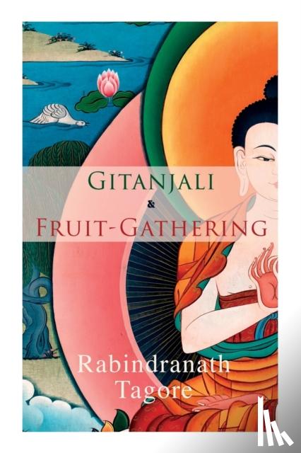 Tagore, Rabindranath - Gitanjali & Fruit-Gathering