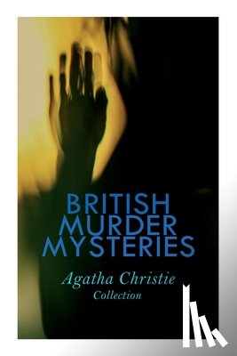 Christie, Agatha - British Murder Mysteries - Agatha Christie Collection: The Man in the Brown Suit, the Secret Adversary, the Murder on the Links, Hercule Poirot's Case