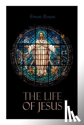 Renan, Ernest - The Life of Jesus