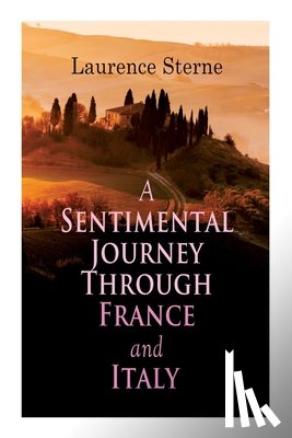 Sterne, Laurence - A Sentimental Journey Through France and Italy