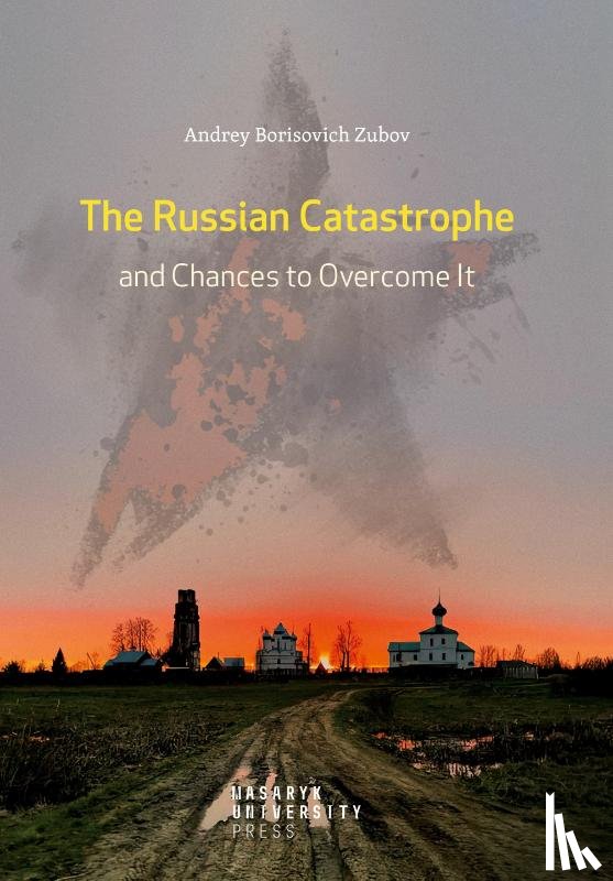 Zubov, Andrey Borisovich - The Russian Catastrophe and Chances to Overcome It