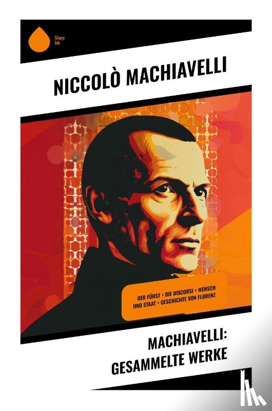 Machiavelli, Niccolò - Machiavelli: Gesammelte Werke
