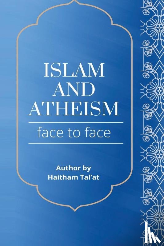 Tal'at, Dr Haitham - Islam and Atheism Face to Face