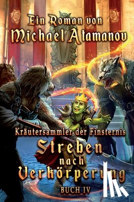 Atamanov, Michael - Streben nach Verkörperung (Kräutersammler der Finsternis Buch 4): LitRPG-Serie