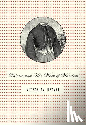 Nezval, Vitezslav - Valerie and Her Week of Wonders