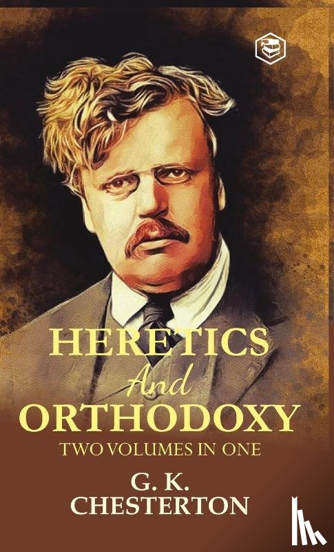Chesterton, G. K. - Heretics and Orthodoxy