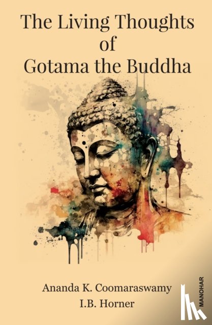 Coomaraswamy, Ananda K., Horner, I.B. - The Living Thoughts of Gotama the Buddha