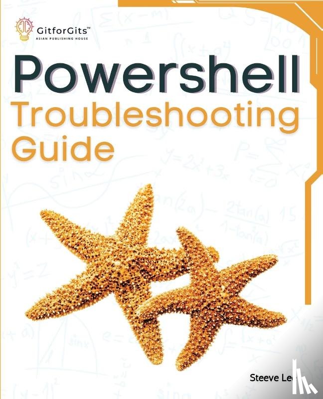 Lee, Steeve - PowerShell Troubleshooting Guide