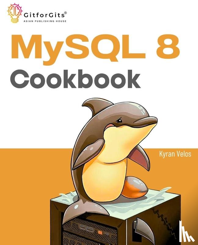 Velos, Kyran - MySQL 8 Cookbook