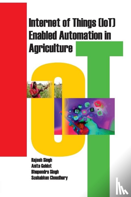Singh, Rajesh, Gehlot, Anita, Singh, Bhupendra, Choudhury, S. - Internet of Things (Iot) Enabled Automation in Agriculture