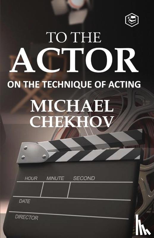 Michael Chekhov - To The Actor