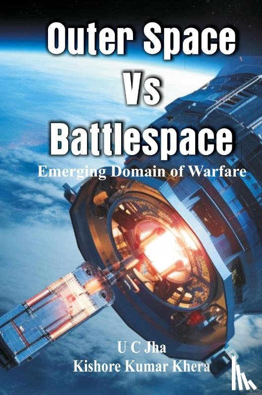 Jha, U C, Khera, Kishore Kumar - Outer Space Vs Battlespace
