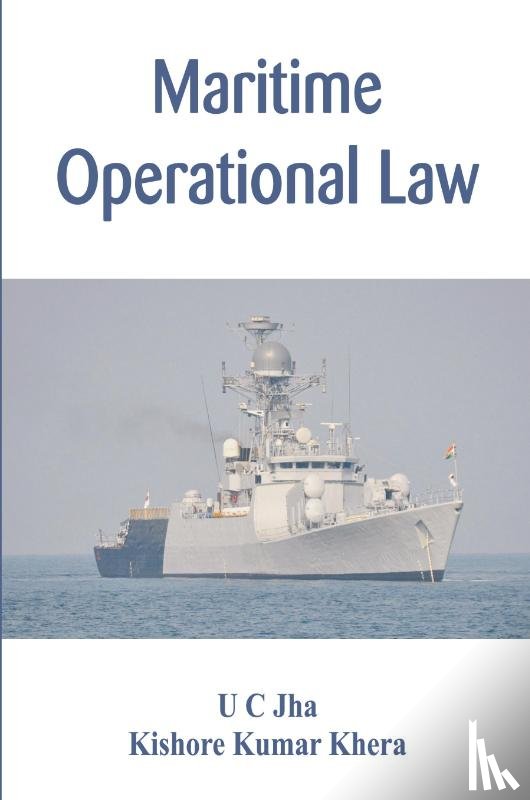 Jha, U C, Khera, Kishore Kumar - Maritime Operational Law
