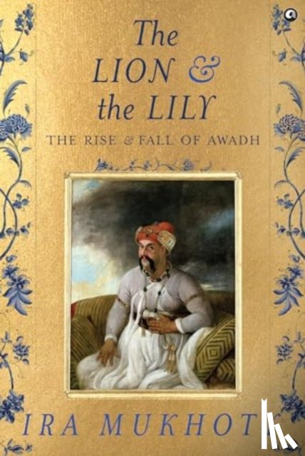 Mukhoty, Ira - The Lion and The Lily