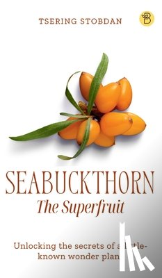 Stobdan, Tsering - Seabuckthorn The Superfruit