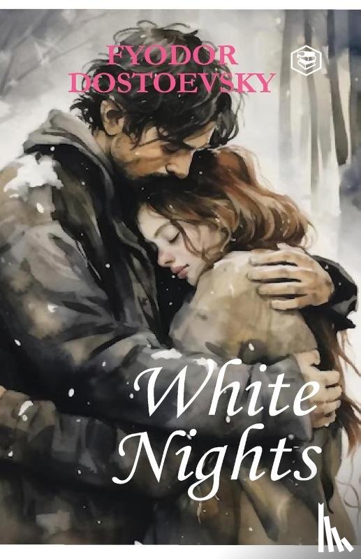 Dostoyevsky, Fyodor - White Nights - Fyodor Dostoyevsky | A Million-Copy Bestseller | A Timeless Story of Love, Longing & Solitude