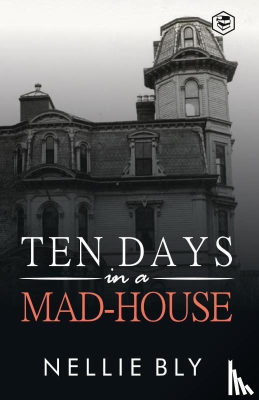 Bly, Nellie - Ten Days in a Mad-House