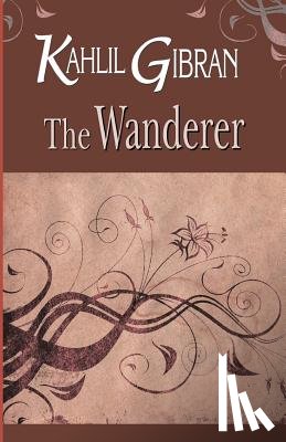 Gibran, Kahlil - The Wanderer