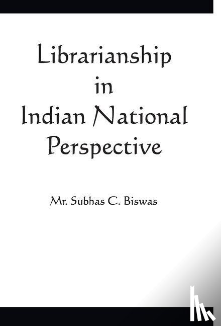C., Subhas Biswas - C, S: Librarianship in Indian National Perspective