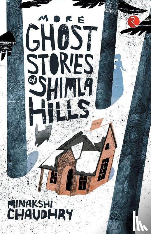 Chaudhry, Minakshi - More Ghost Stories of Shimla Hills