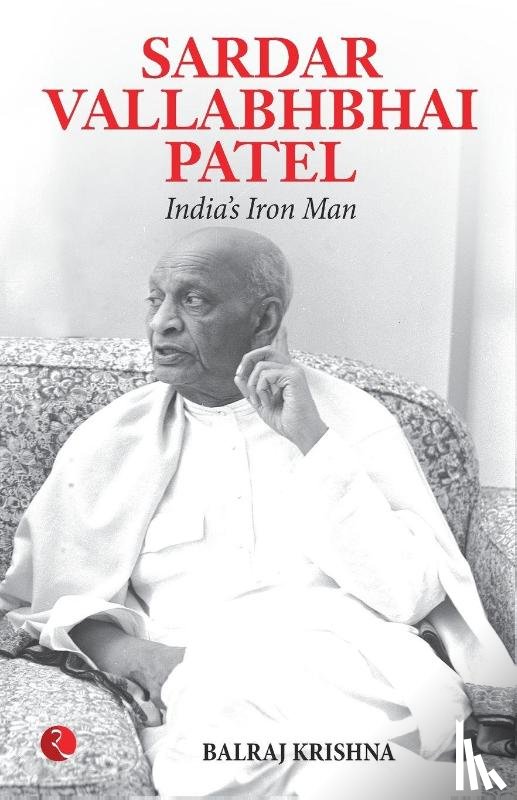 Krishna, Balraj - Sardar Vallabhabhai Patel India's Iron Man